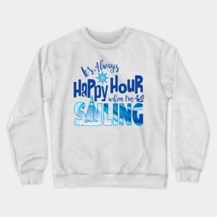 Happy Hour When Sailing Crewneck Sweatshirt